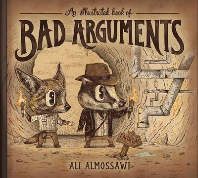 An Illustrated Book Of Bad Arguments